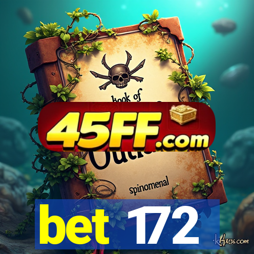 bet 172